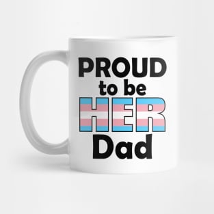 Proud to be HER Dad (Trans Pride) Mug